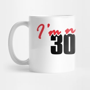 I'm not 30 Mug